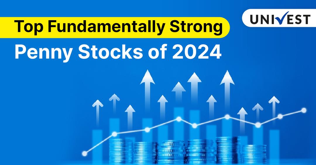 Top Fundamentally Strong Penny Stocks of 2024