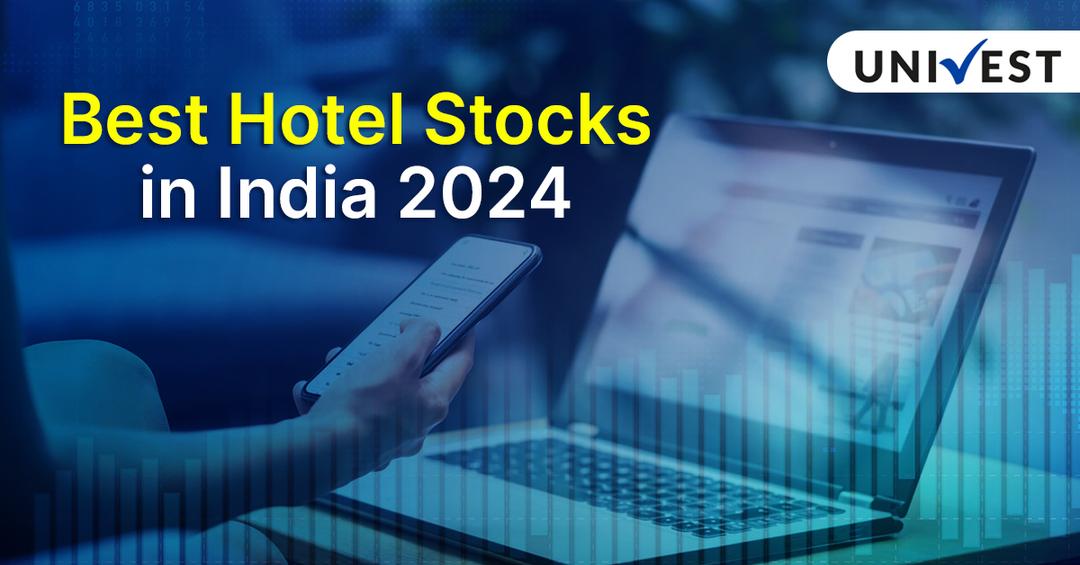 Best Hotel Stocks in India 2024