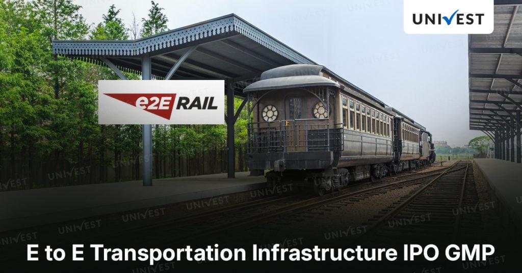 E to E Transportation Infrastructure IPO GMP
