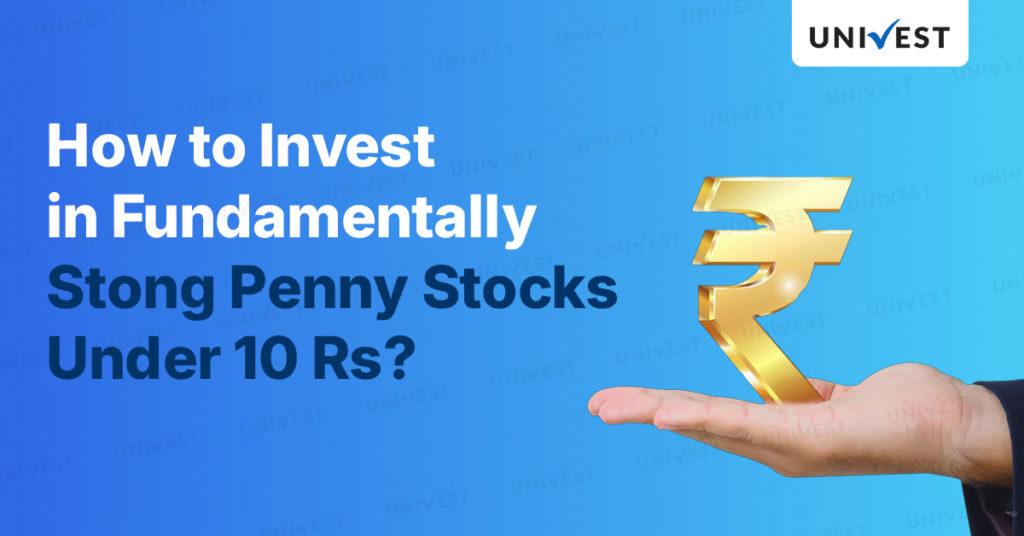 Invest in the Fundamentally Strong Penny Stocks under 10rs