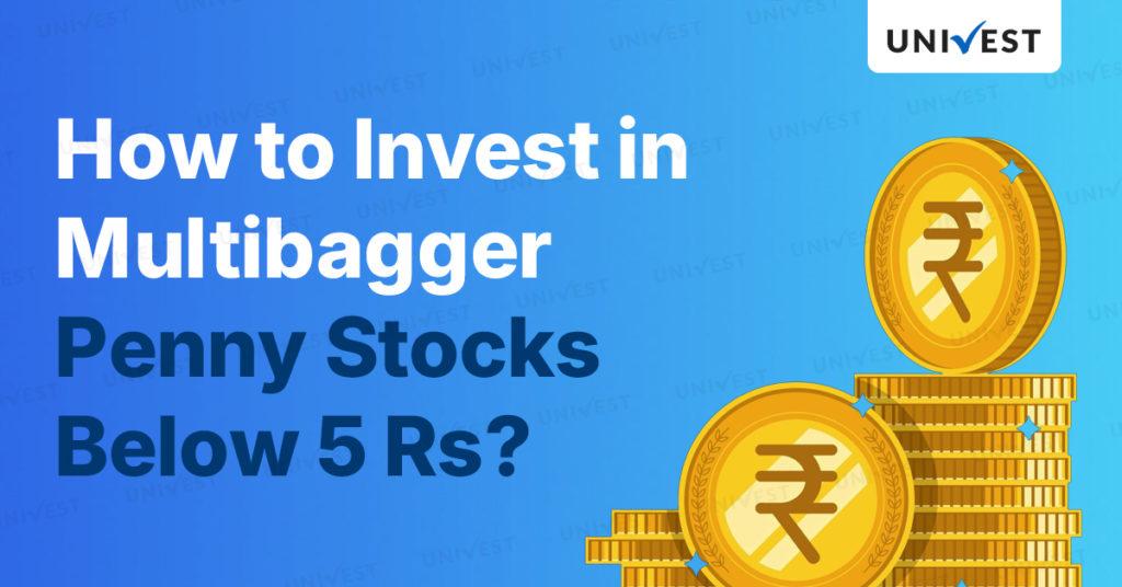 How to Invest in Multibagger Penny Stocks Below 5 Rupees