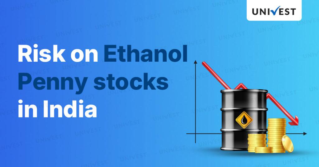 Risk on Ethanol Penny stocks in India