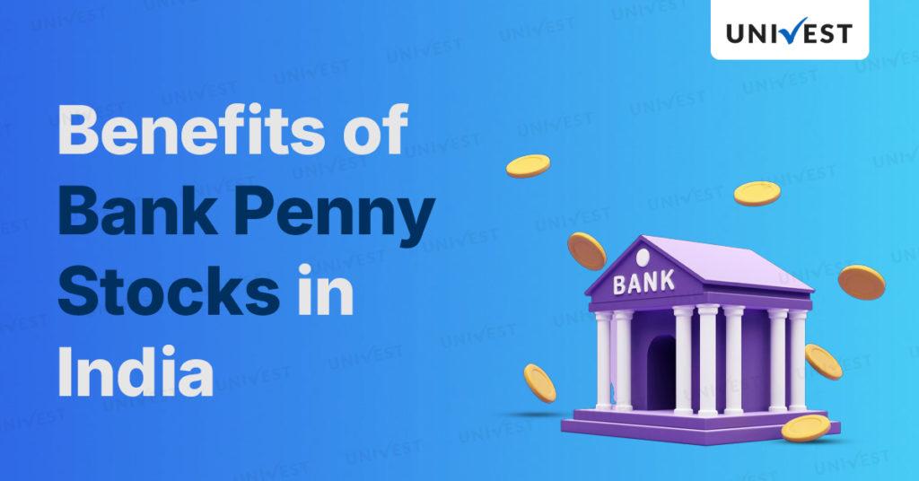 Benefits of Bank Penny Stocks in India 