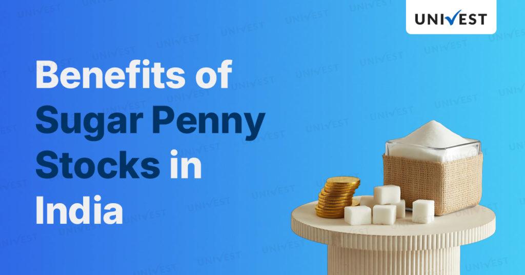 Benefits of Sugar Penny Stocks in India