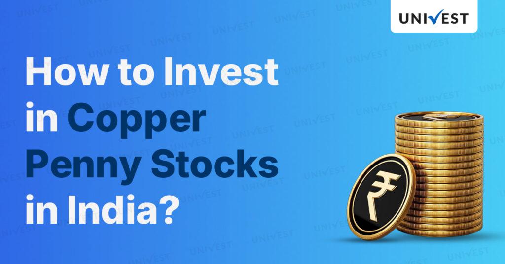 How to Invest in Copper Penny Stocks in India