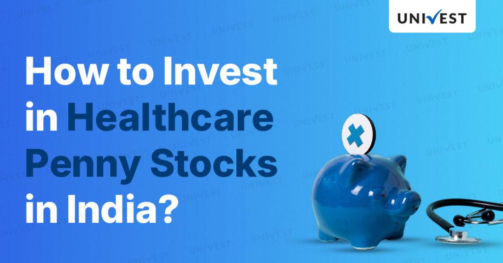 How to Invest in the Healthcare Penny Stocks in India