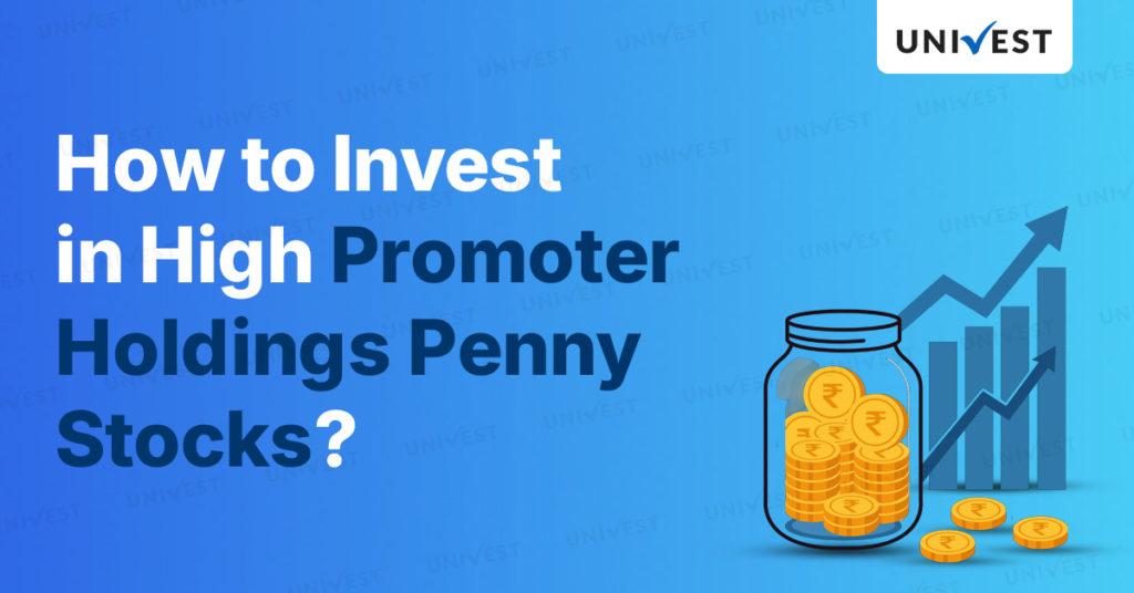 How to Invest in High Promoter Holding Penny Stocks