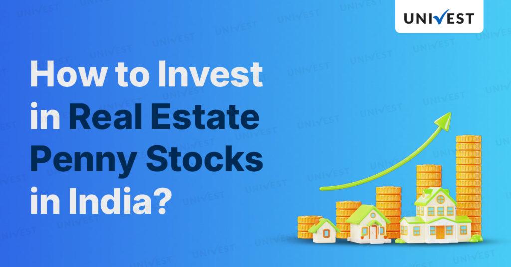 How to Invest in Real Estate Penny Stocks in India