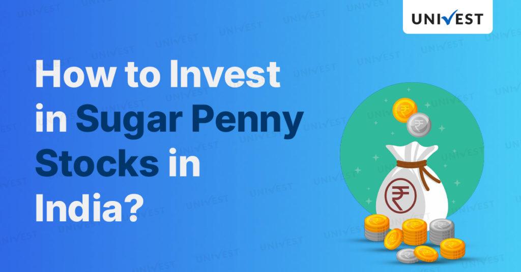 How to Invest in Sugar Penny Stocks in India