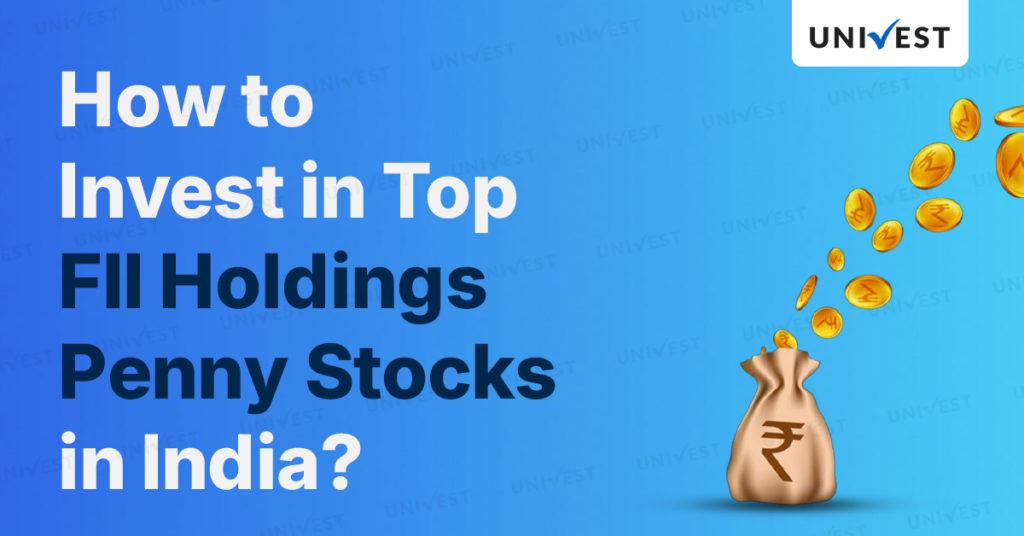 How to Invest in the Top FII Holding Penny stocks in India