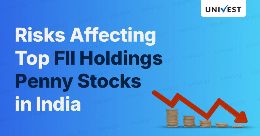 Risks Affecting the Top FII Holding Penny stocks in India