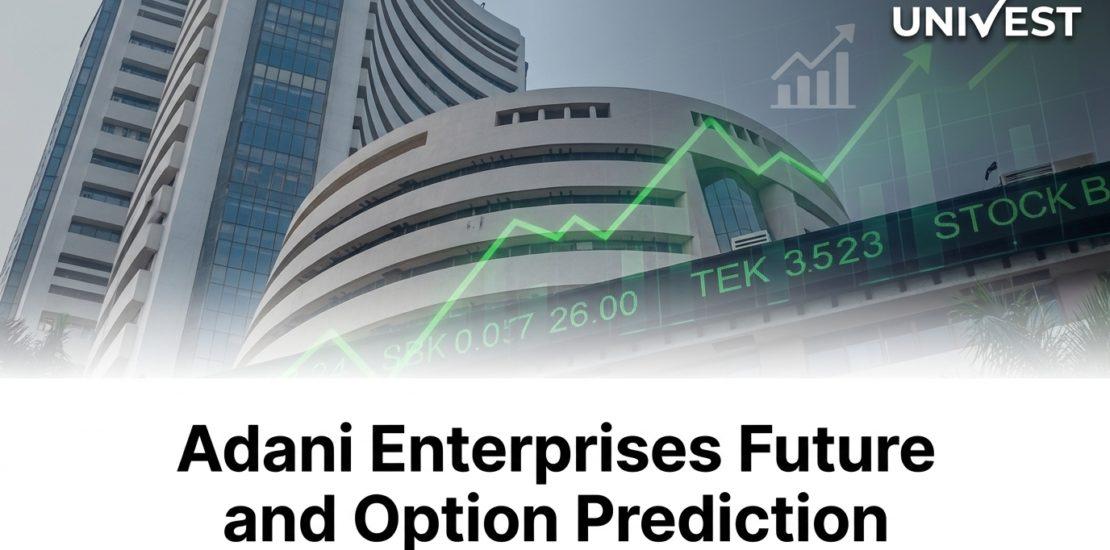 Adani Enterprises Future and Option Prediction for Tomorrow