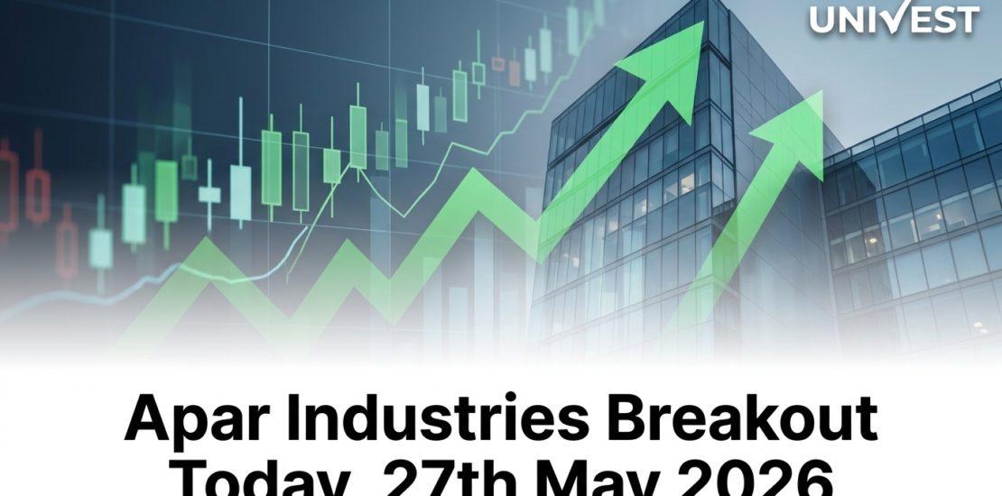 Apar Industries Breakout Today, 27th May 2026