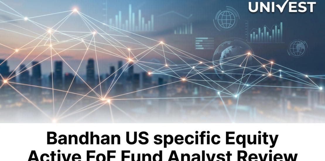Bandhan US specific Equity Active FoF Fund Analyst Review