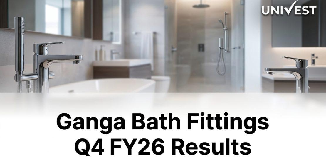 Ganga Bath Fittings Q4 FY26 Results