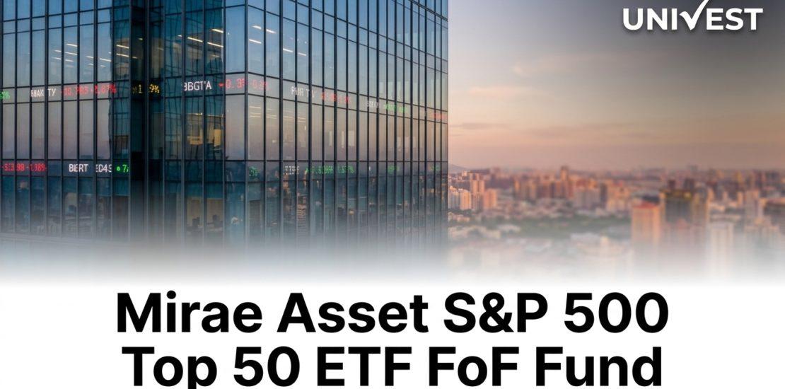 Mirae Asset S&P 500 Top 50 ETF FoF Fund