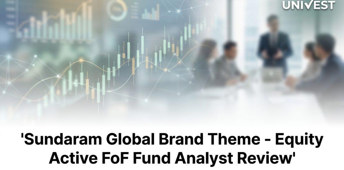 Sundaram Global Brand Theme - Equity Active FoF Fund Analyst Review
