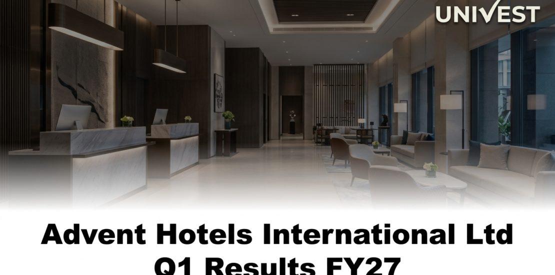 Advent Hotels International Ltd Q1 Results FY27