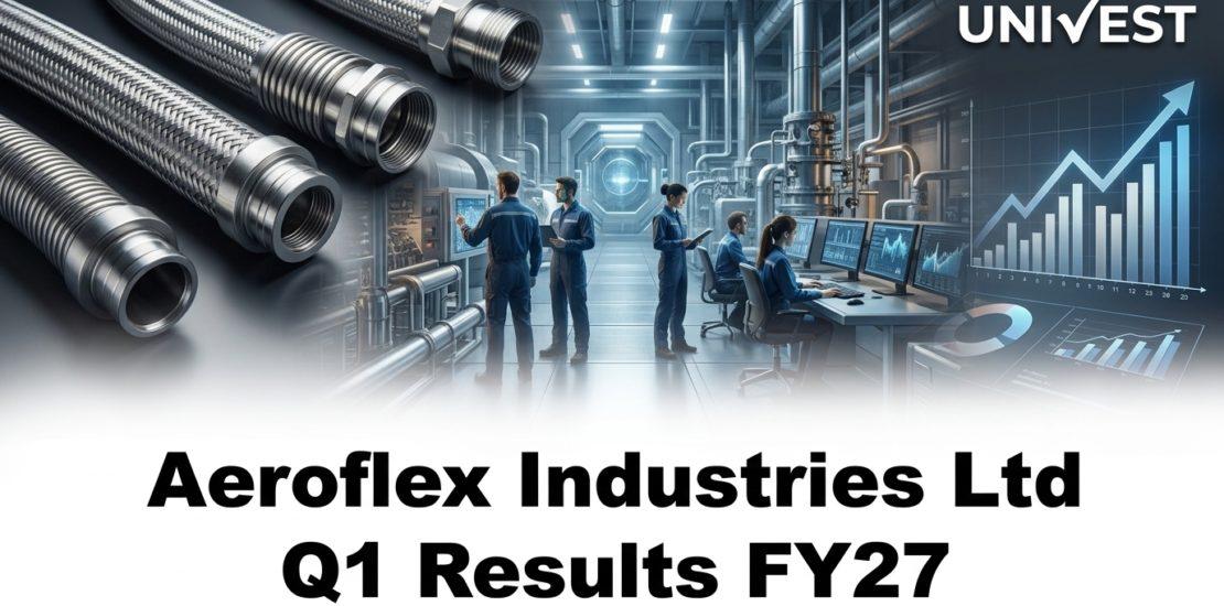 Aeroflex Industries Ltd Q1 Results FY27
