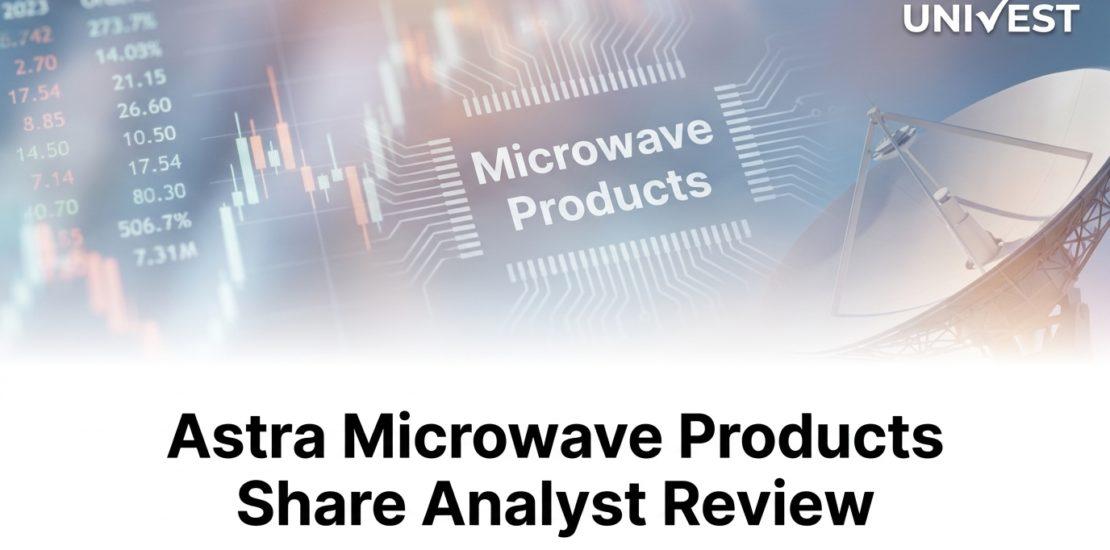 Astra Microwave Products Share Analyst Review