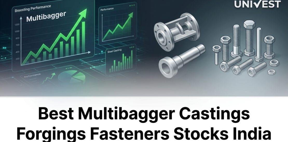 Best Multibagger Castings Forgings Fasteners Stocks India