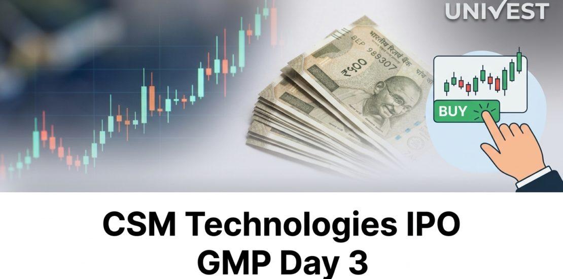 CSM Technologies IPO GMP Day 3
