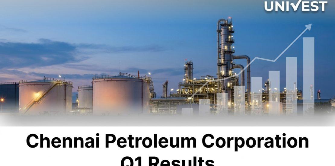 Chennai Petroleum Corporation Q1 Results