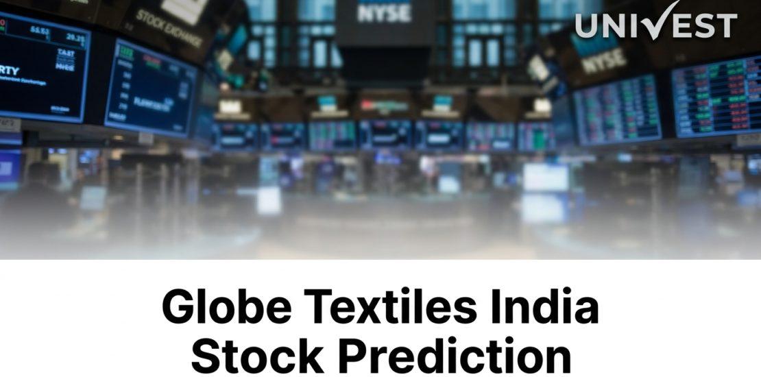 Globe Textiles India Stock Prediction