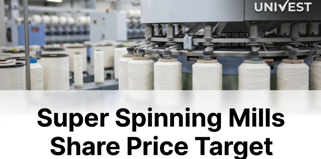 Super Spinning Mills Share Price Target