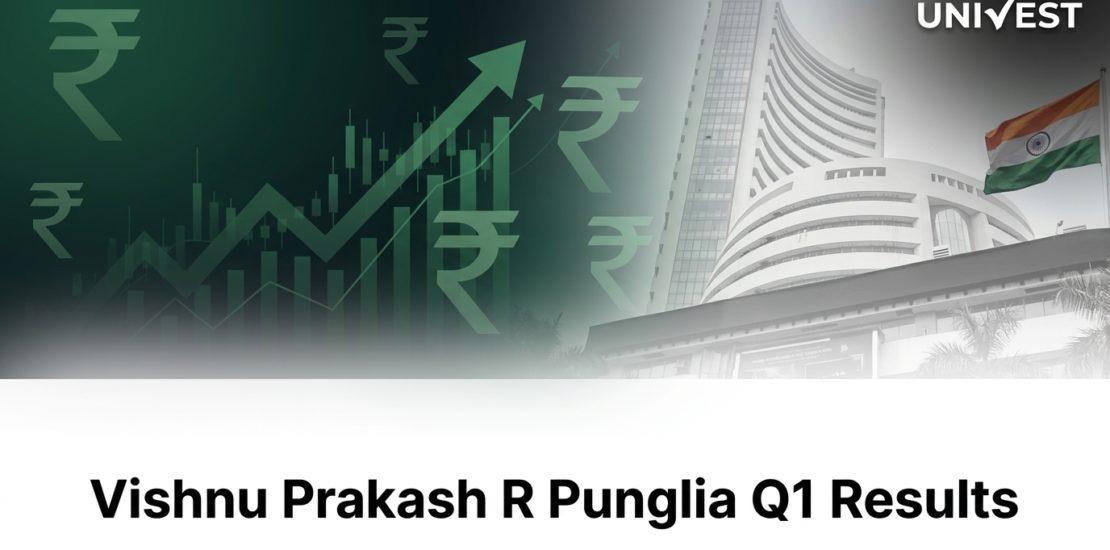 Vishnu Prakash R Punglia Q1 Results