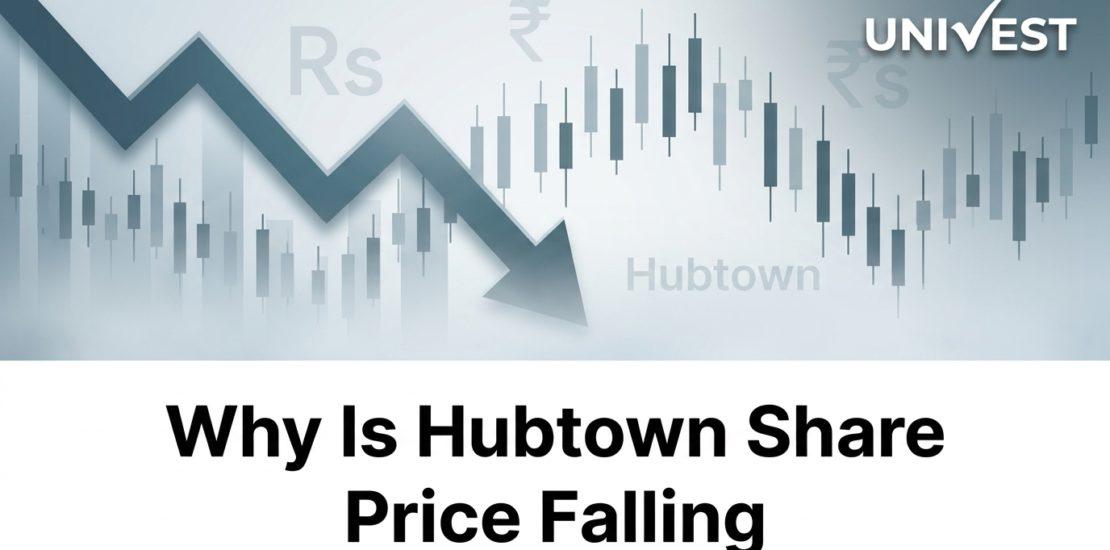 Why Is Hubtown Share Price Falling