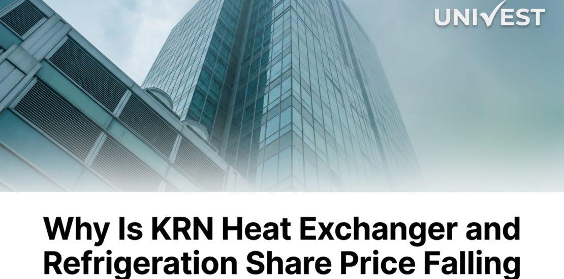 Why Is KRN Heat Exchanger and Refrigeration Share Price Falling