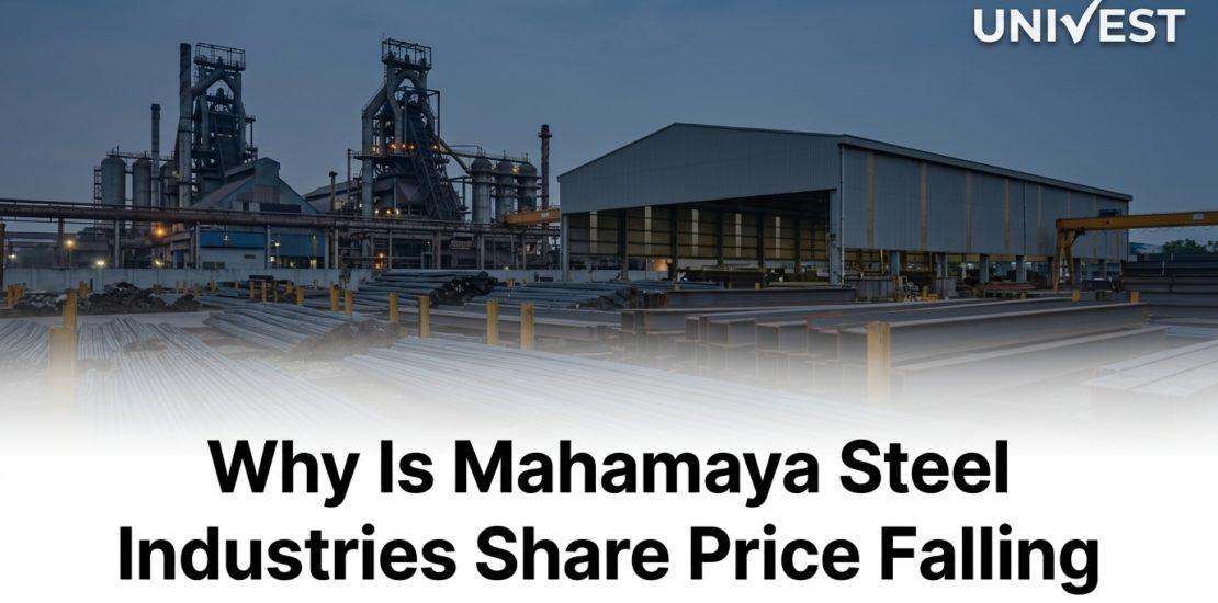 Why Is Mahamaya Steel Industries Share Price Falling