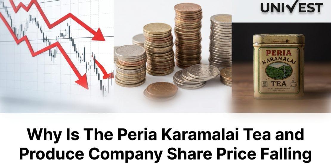 Why Is The Peria Karamalai Tea and Produce Company Share Price Falling
