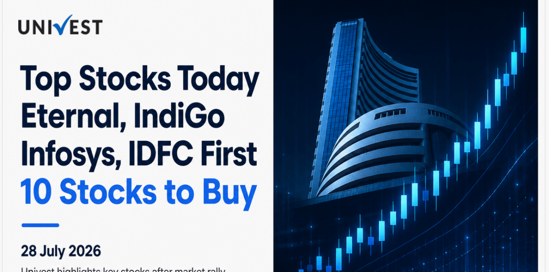 10 Stocks to Buy Today: Eternal, IndiGo, Infosys and IDFC First Bank Lead the List for 28 July 2026