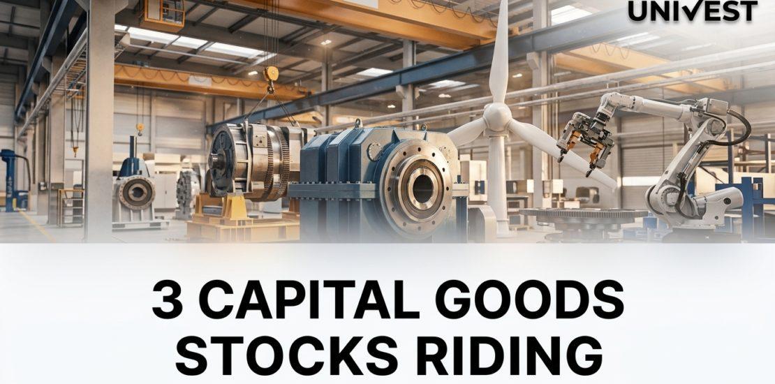 3 Capital Goods Stocks Riding