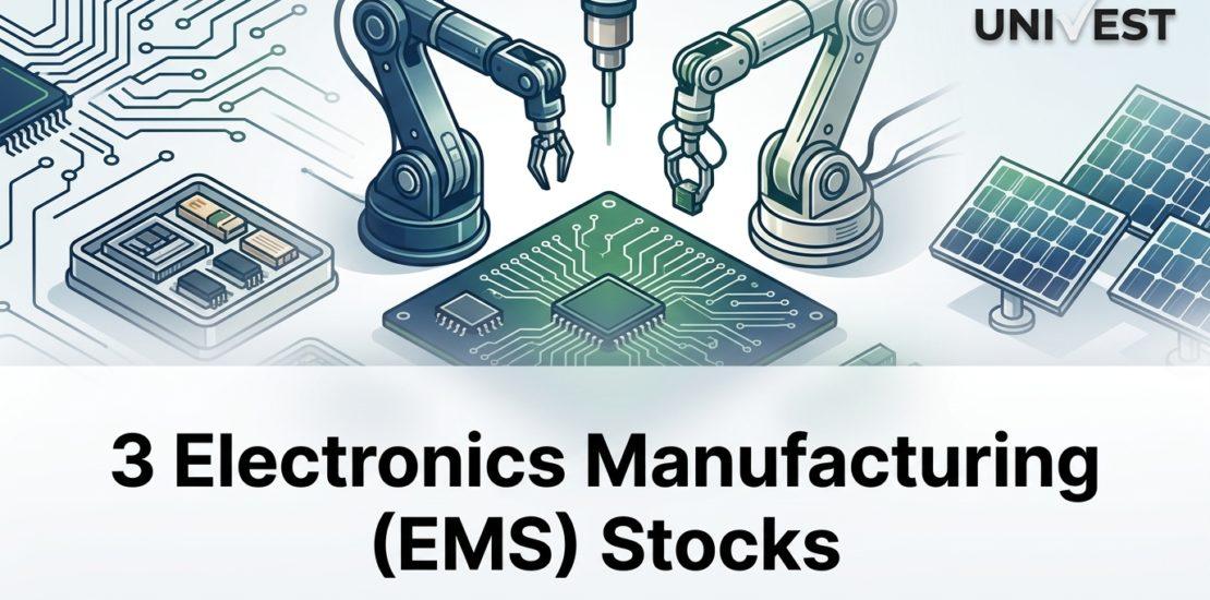 3 Electronics Manufacturing (EMS) Stocks