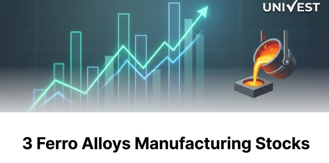 3 Ferro Alloys Manufacturing Stocks