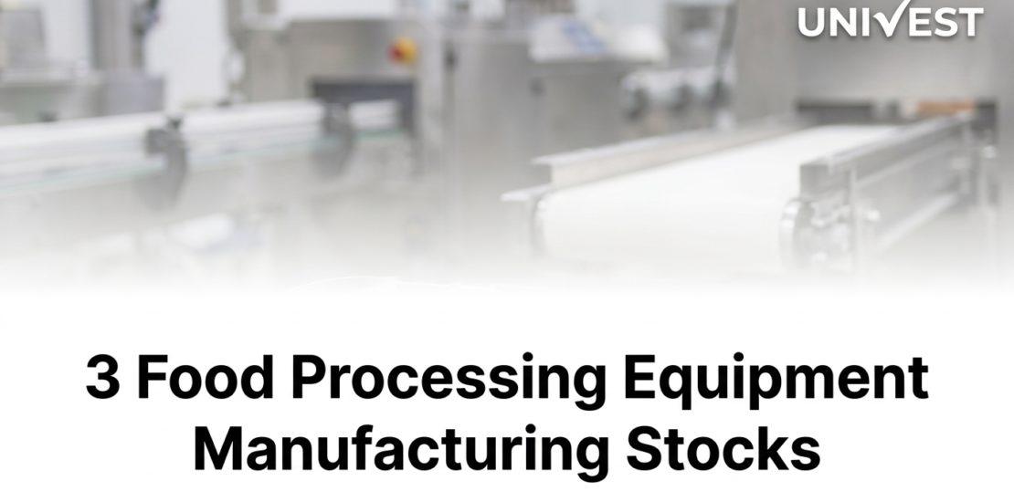 3 Food Processing Equipment Manufacturing Stocks