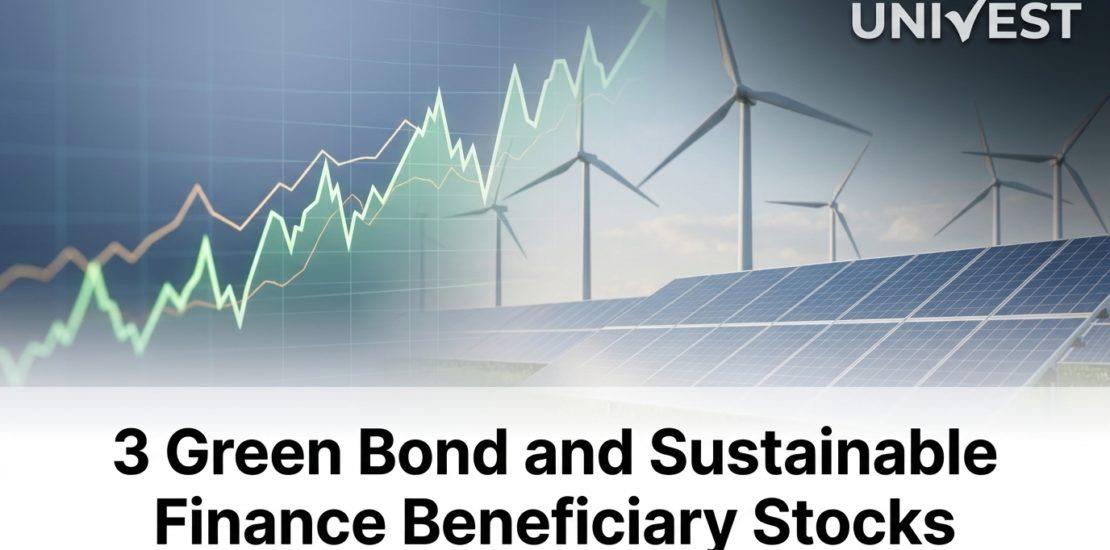 3 Green Bond and Sustainable Finance Beneficiary Stocks