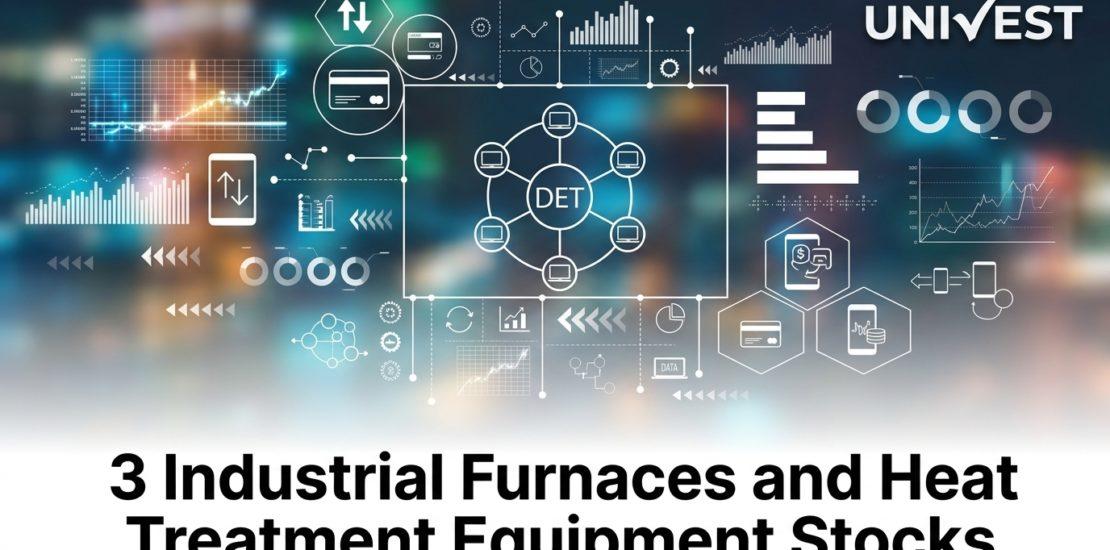 3 Industrial Furnaces and Heat Treatment Equipment Stocks