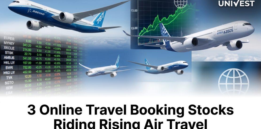 3 Online Travel Booking Stocks Riding Rising Air Travel