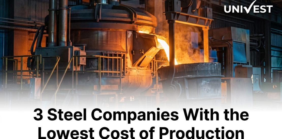 3 Steel Companies With the Lowest Cost of Production Per Tonne