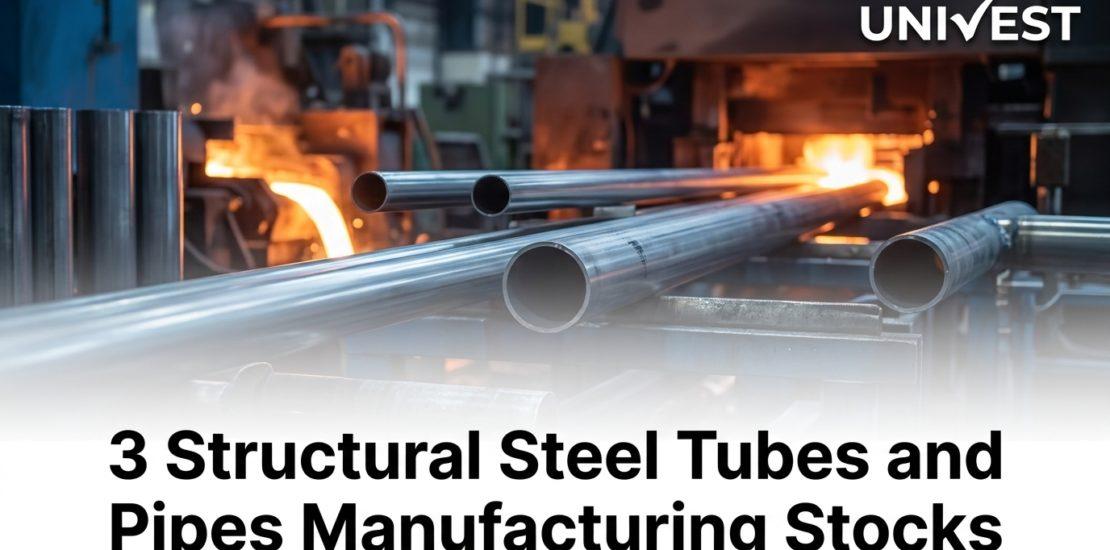 3 Structural Steel Tubes and Pipes Manufacturing Stocks