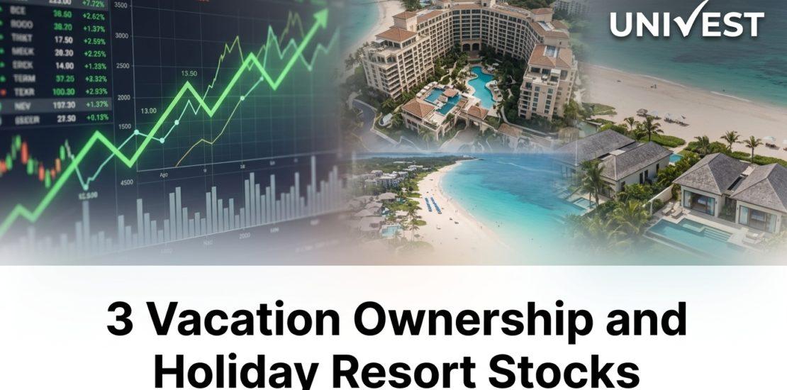 3 Vacation Ownership and Holiday Resort Stocks