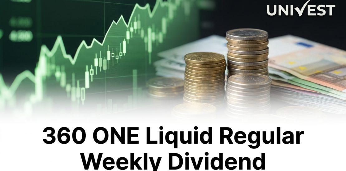 360 ONE Liquid Regular Weekly Dividend