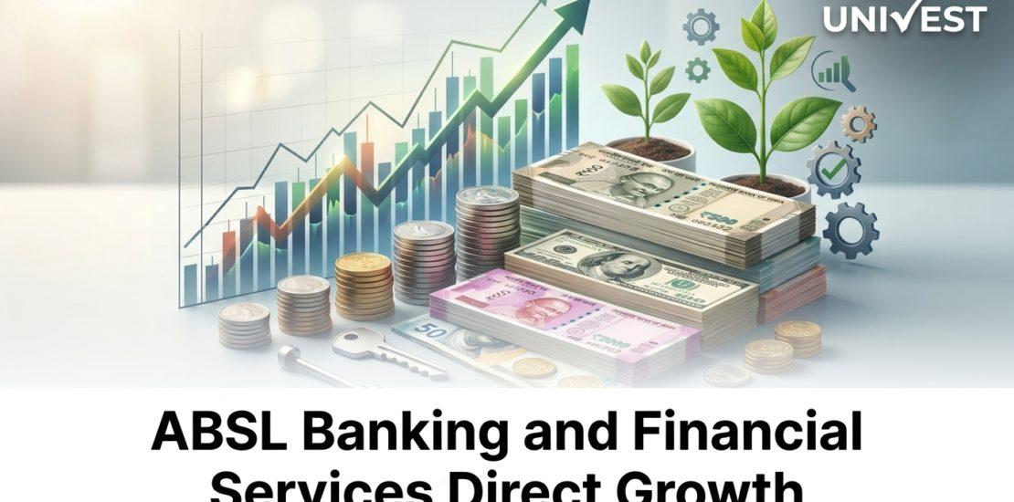 ABSL Banking and Financial Services Direct Growth