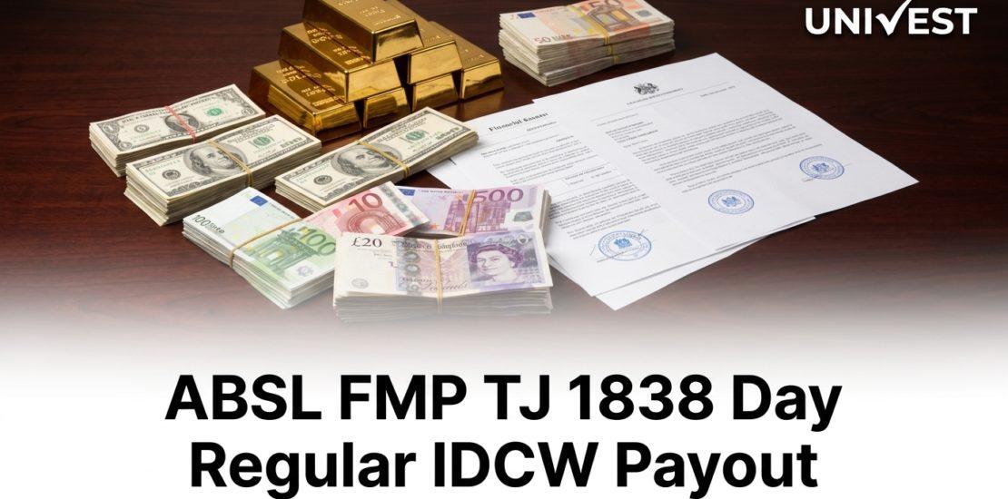 ABSL FMP TJ 1838 Day Regular IDCW Payout