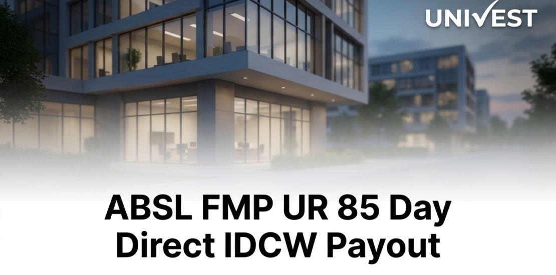 ABSL FMP UR 85 Day Direct IDCW Payout