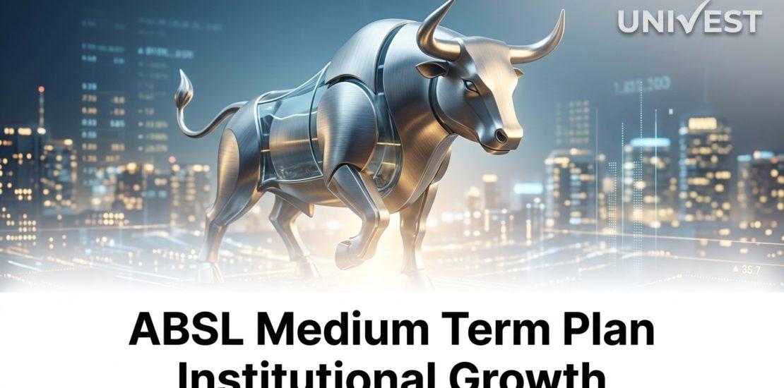 ABSL Medium Term Plan Institutional Growth